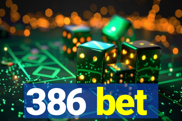 386 bet